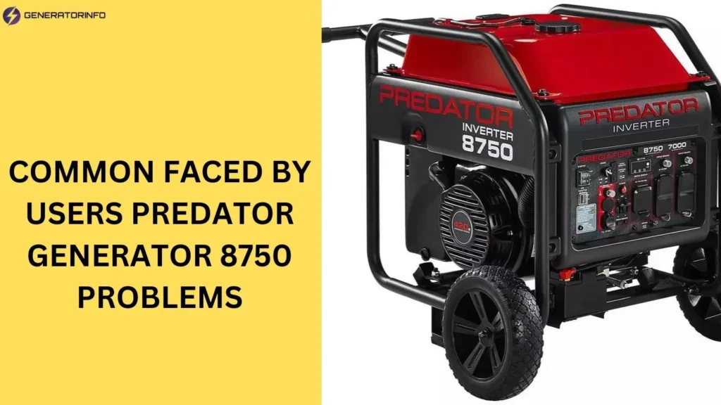 Common Faced by Users Predator Generator 8750 Problems