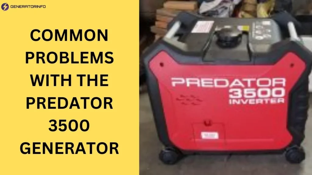 Common Problems with the Predator 3500 Generator